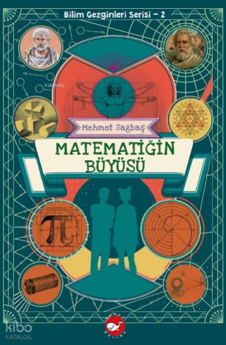 Matematiğin Büyüsü;Bilim Gezginleri Serisi 2 Mehmet Sağbaş