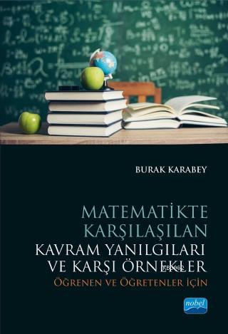 Matematikte Karşılaşılan Kavram Yanılgıları ve Karşi Örnekler; Öğrenen ve Öğretenler İçin