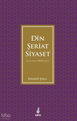 Maturidi Örneğinde Din, Şeriat, Siyaset Hanefi Şola