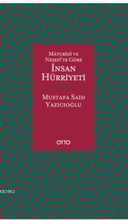 Maturidi ve Nesefiye Göre İnsan Hürriyeti Ciltli Mustafa Said Yazıcıoğ