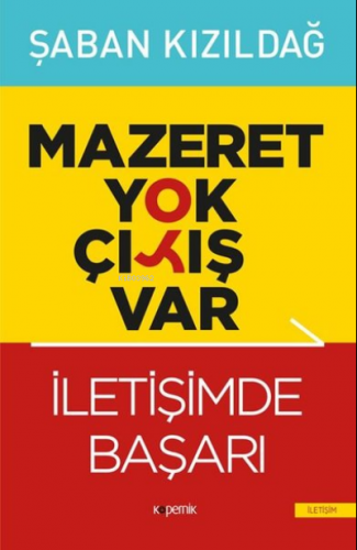 Mazeret Yok Çıkış Var - İletişimde Başarı Şaban Kızıldağ