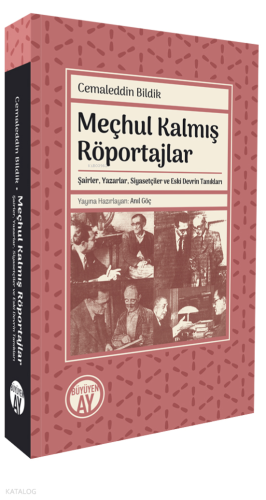Meçhul Kalmış Röportajlar;Şairler, Yazarlar, Siyasetçiler ve Eski Devr