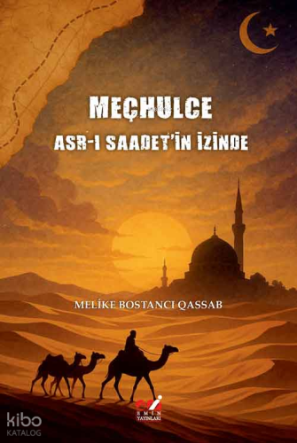 Meçhulce: Asr-ı Saadet'in İzinde "Geçmişin Gölgesinde, Ruhların Sözler