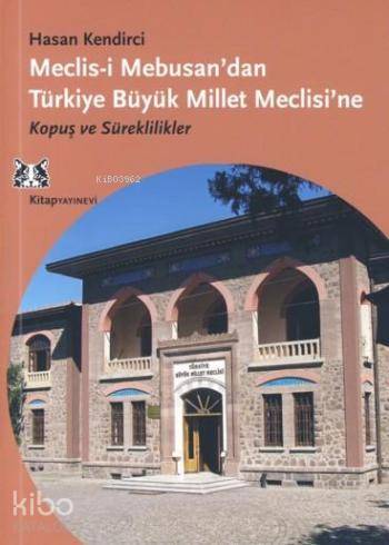 Meclis-i Mebusan'dan Türkiye Büyük Millet Meclisi'ne; Kopuş ve Sürekli