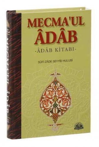 Mecma'ul Âdâb Tercümesi Sufi-zade Seyyid Hulusi