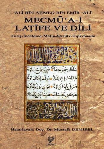 Mecmû‘a-i Latife ve Dili; Giriş - İnceleme - Metin - Sözlük - Tıpkıbasım