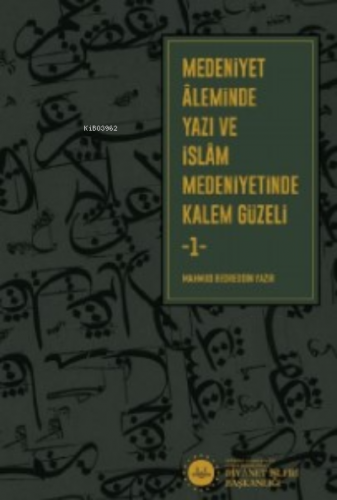 Medeniyet Aleminde Yazı ve İslam Medeniyetinde Kalem Güzeli 2 Cilt