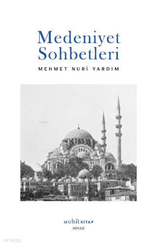 Medeniyet Sohbetleri Mehmet Nuri Yardım