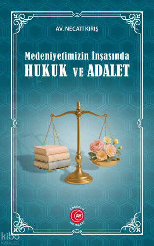 Medeniyetimizin İnşasında Hukuk ve Adalet Necati Kırış