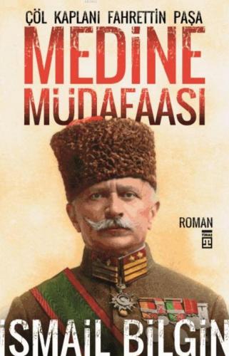 Medine Müdaafası; Çöl Kaplanı Fahrettin Paşa
