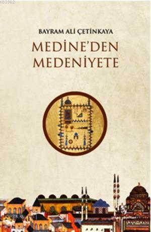 Medine'den Medeniyete Bayram Ali Çetinkaya