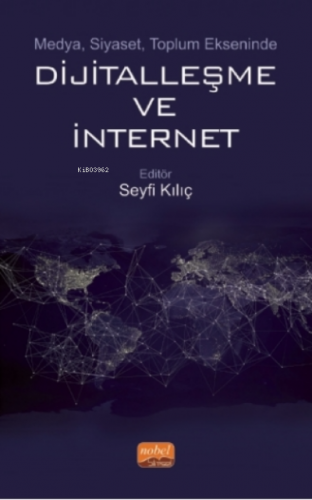 Medya, Siyaset, Toplum Ekseninde Dijitalleşme Ve İnternet