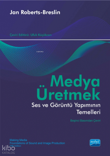Medya Üretmek;Ses ve Görüntü Yapımının Temelleri