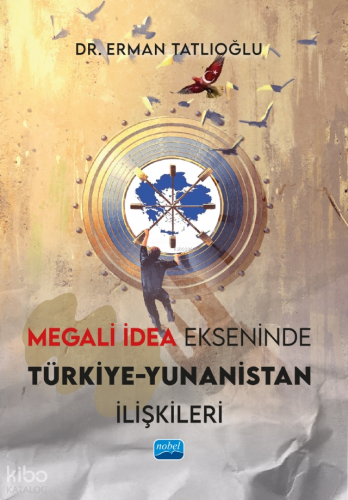 Megali İdea Ekseninde Türkiye - Yunanistan İlişkileri Erman Tatlıoğlu