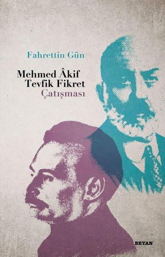 Mehmed Akif - Tevfik Fikret Çatışması Fahrettin Gün
