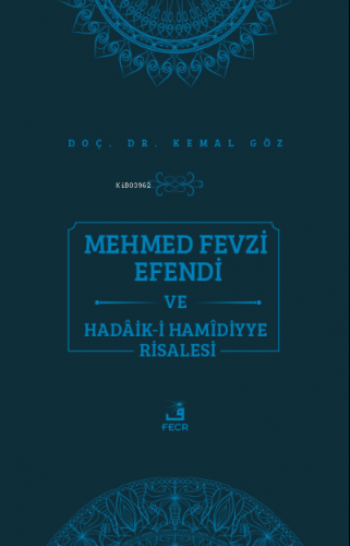Mehmed Fevzi Efendi ve Hadâik-i Hamîdiyye Risalesi Kemal Göz