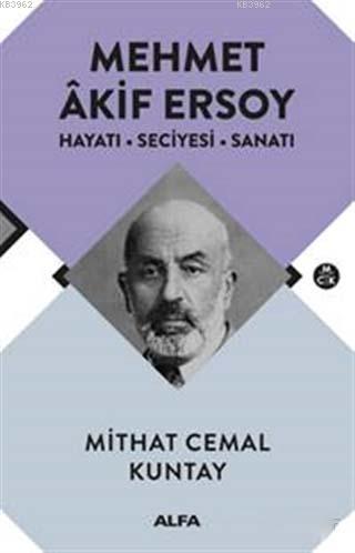 Mehmet Akif Ersoy; Hayatı - Seciyesi - Sanatı