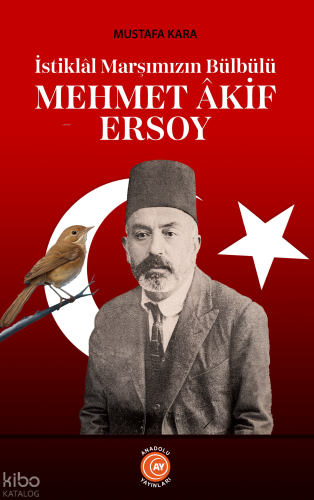 Mehmet Âkif Ersoy;İstiklâl Marşımızın Bülbülü Mustafa Kara