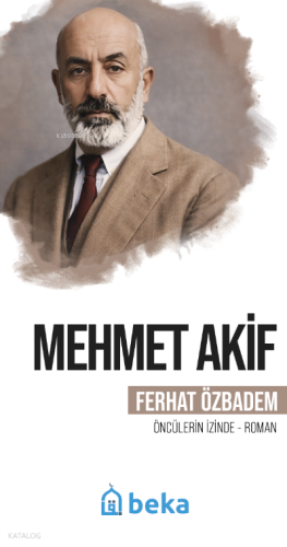 Mehmet Akif;Öncülerin İzinde Ferhat Özbadem