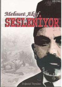 Mehmet Akif Sesleniyor Mehmed Âkif Ersoy