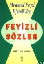 Mehmet Feyzi Efendi'den| Feyizli Sözler