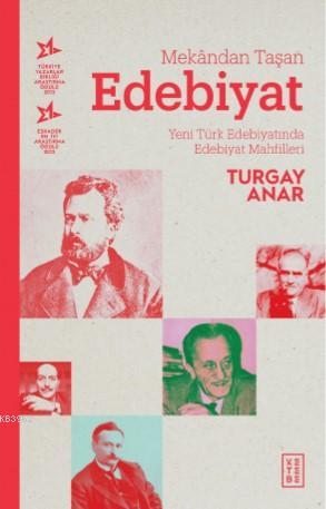 Mekândan Taşan Edebiyat Turgay Anar