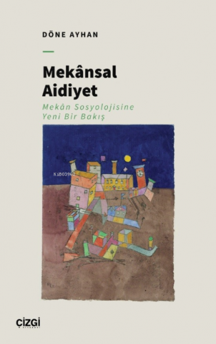 Mekânsal Aidiyet - Mekân Sosyolojisine Yeni Bir Bakış