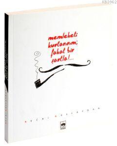 Memleketi Kurtarırım; Fakat Bir Şartla!...