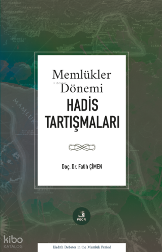 Memlükler Dönemi Hadis Tartışmaları Fatih Çimen