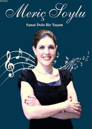 Meriç Soylu; Sanat Dolu Bir Yaşam