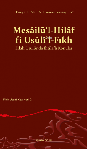 Mesâilü’l-Hilâf fî Usûli’l-Fıkh Fıkıh Usulünde İhtilaflı Konular