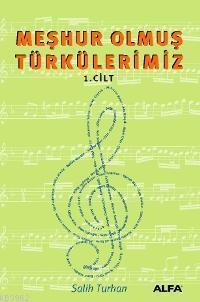 Meşhur Olmuş Türkülerimiz; Cilt: 1