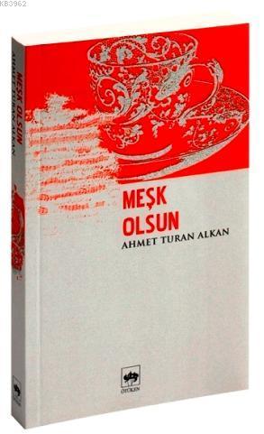 Meşk Olsun Ahmet Turan Alkan