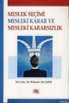 Meslek Seçimi Mesleki Karar ve Mesleki Kararsızlık