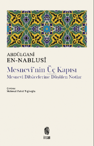 Mesnevi'nin Üç Kapısı;Mesnevî Dîbâcelerine Düşülen Notlar Abdülganî En