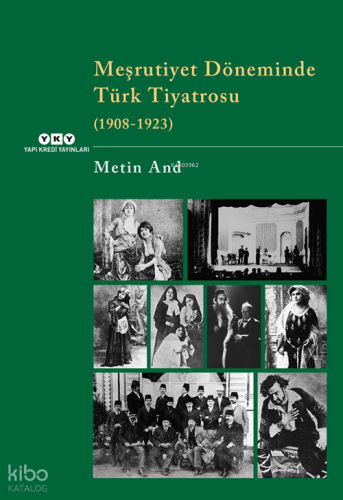 Meşrutiyet Döneminde Türk Tiyatrosu (1908-1923) Metin And