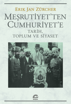 Meşrutiyet'ten Cumhuriyet'e ;Tarih, Toplum ve Siyaset