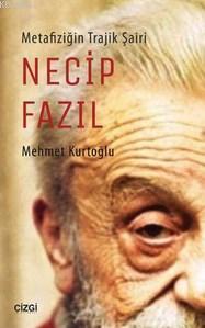 Metafiziğin Trajik Şairi Necip Fazıl Mehmet Kurtoğlu