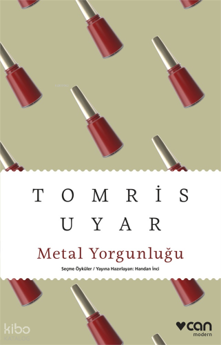Metal Yorgunluğu Seçme Öyküler Tomris Uyar