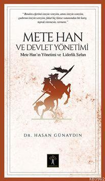 Mete Han Ve Devlet Yönetimi; Mete Han'ın Yönetim Ve Liderlik Sırları