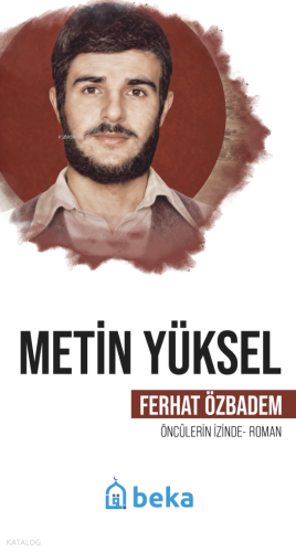 Metin Yüksel;Öncülerin İzinde Ferhat Özbadem