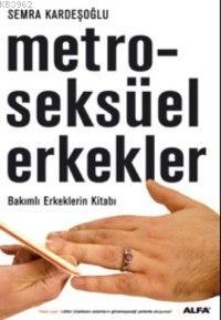 Metroseksüel Erkekler Semra Kardeşoğlu