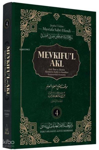 Mevkifu’l Akl 4. Cilt - Akıl, İlim ve Âlemin Âlemlerin Rabbi ve Rasûlleri Karşısındaki Konumu