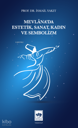 Mevlâna'da Estetik,  Sanat, Kadın ve Sembolizm