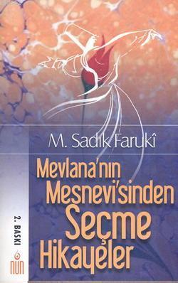 Mevlana'nın Mesnevi'sinden Seçme Hikayeler M. Sadık Farukî