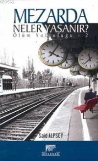 Mezarda Neler Yaşanır?; Ölüm Yolculuğu 2