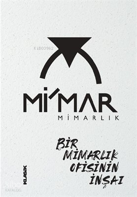 Mi’mar Mimarlık - Bir Mimarlık Ofisinin İnşaı (Ciltli) Kolektif
