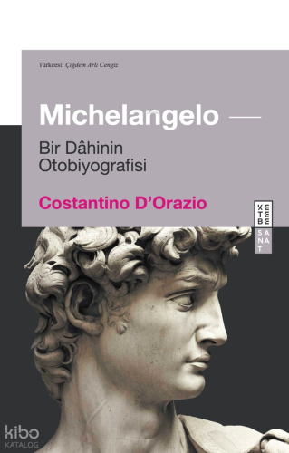 Michelangelo;Bir Dâhinin Otobiyografisi