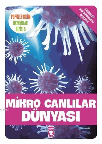 Mikro Canlılar Dünyası; Popüler Bilim - Hayvanlar Dizisi 5, 9+ Yaş