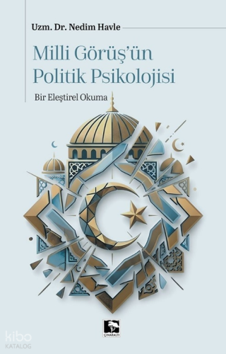 Milli Görüş’ün Politik Psikolojisi;Bir Eleştirel Okuma Nedim Havle